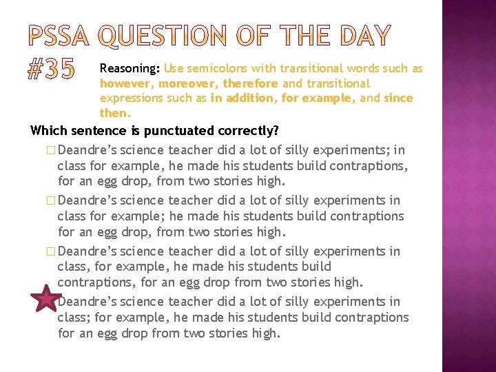 Reasoning: Use semicolons with transitional words such as however, moreover, therefore and transitional expressions