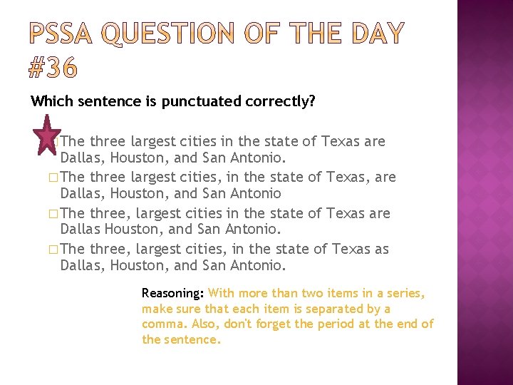 Which sentence is punctuated correctly? � The three largest cities in the state of