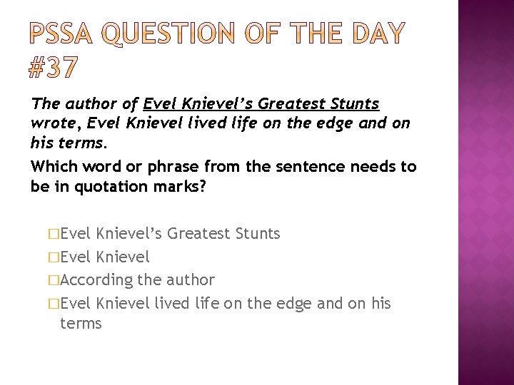 The author of Evel Knievel’s Greatest Stunts wrote, Evel Knievel lived life on the