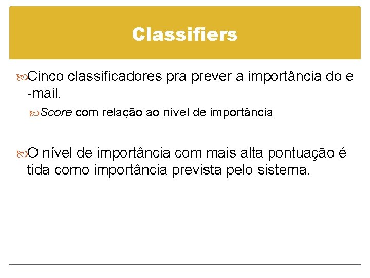 Classifiers Cinco classificadores pra prever a importância do e -mail. Score com relação ao