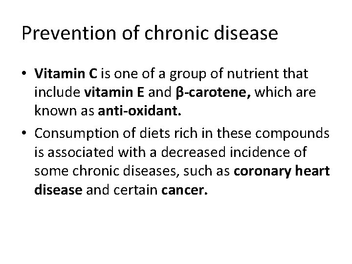 Prevention of chronic disease • Vitamin C is one of a group of nutrient