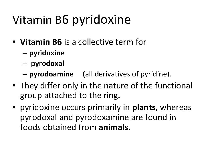 Vitamin B 6 pyridoxine • Vitamin B 6 is a collective term for –