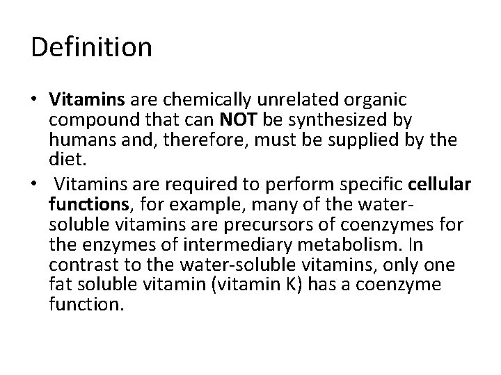 Definition • Vitamins are chemically unrelated organic compound that can NOT be synthesized by