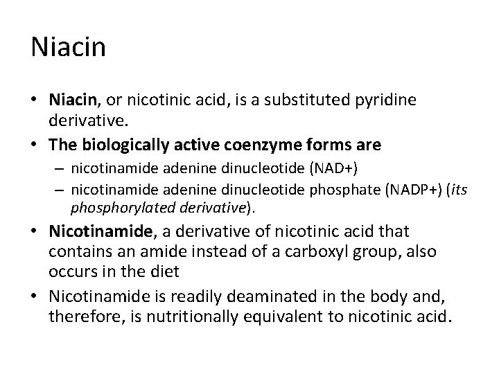 Niacin • Niacin, or nicotinic acid, is a substituted pyridine derivative. • The biologically