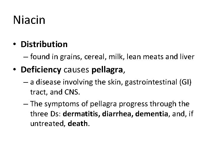 Niacin • Distribution – found in grains, cereal, milk, lean meats and liver •