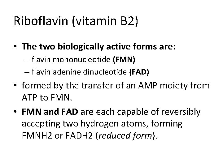 Riboflavin (vitamin B 2) • The two biologically active forms are: – flavin mononucleotide