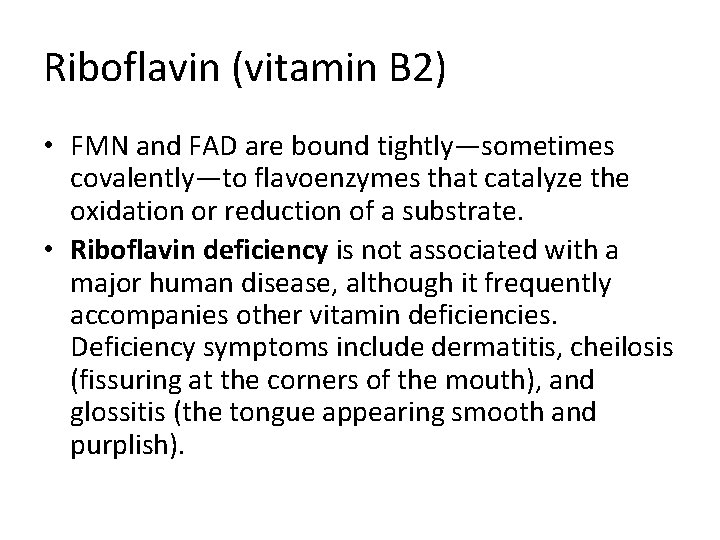 Riboflavin (vitamin B 2) • FMN and FAD are bound tightly—sometimes covalently—to flavoenzymes that