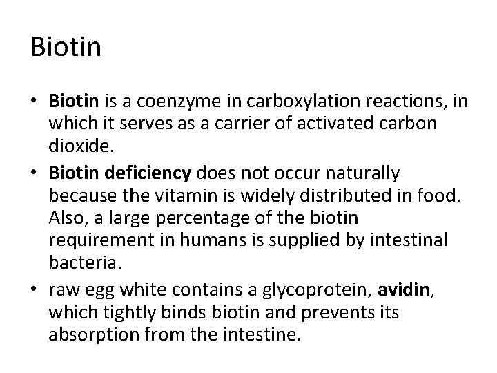 Biotin • Biotin is a coenzyme in carboxylation reactions, in which it serves as