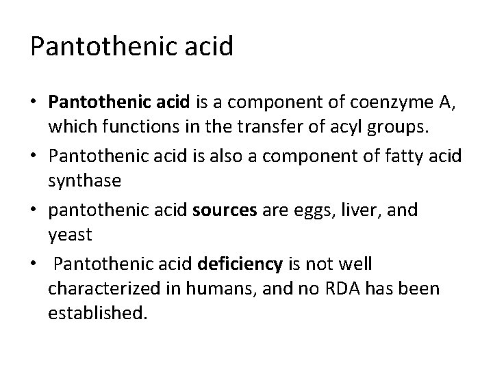 Pantothenic acid • Pantothenic acid is a component of coenzyme A, which functions in