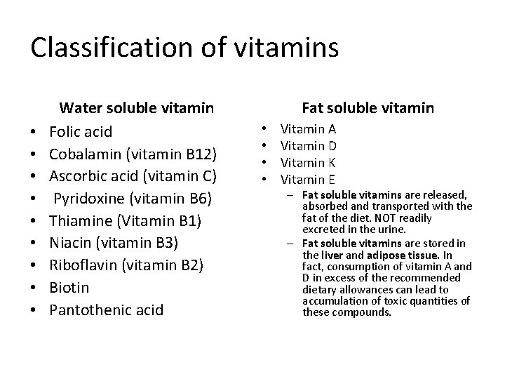 Classification of vitamins • • • Water soluble vitamin Folic acid Cobalamin (vitamin B