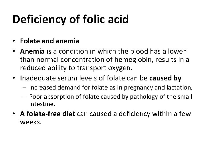 Deficiency of folic acid • Folate and anemia • Anemia is a condition in