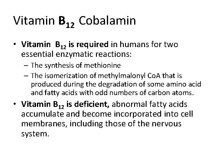 Vitamin B 12 Cobalamin • Vitamin B 12 is required in humans for two