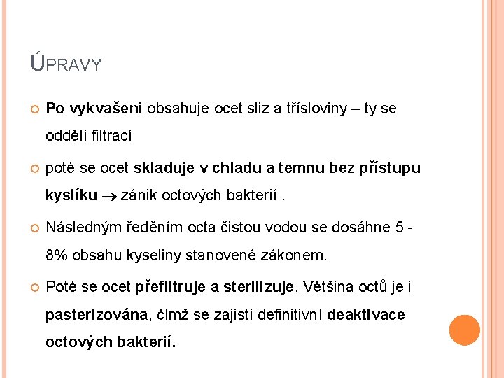 ÚPRAVY Po vykvašení obsahuje ocet sliz a třísloviny – ty se oddělí filtrací poté