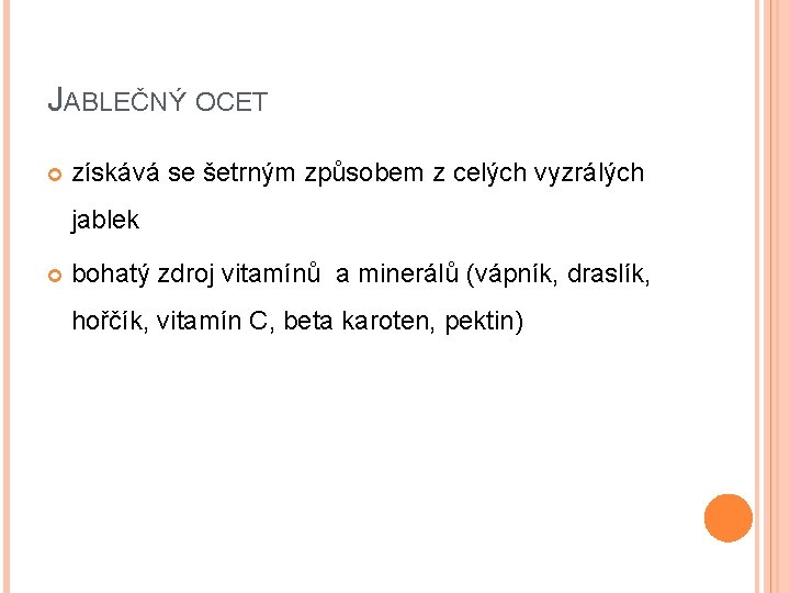 JABLEČNÝ OCET získává se šetrným způsobem z celých vyzrálých jablek bohatý zdroj vitamínů a