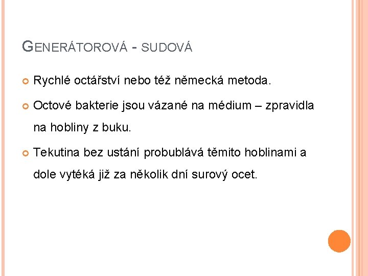 GENERÁTOROVÁ - SUDOVÁ Rychlé octářství nebo též německá metoda. Octové bakterie jsou vázané na