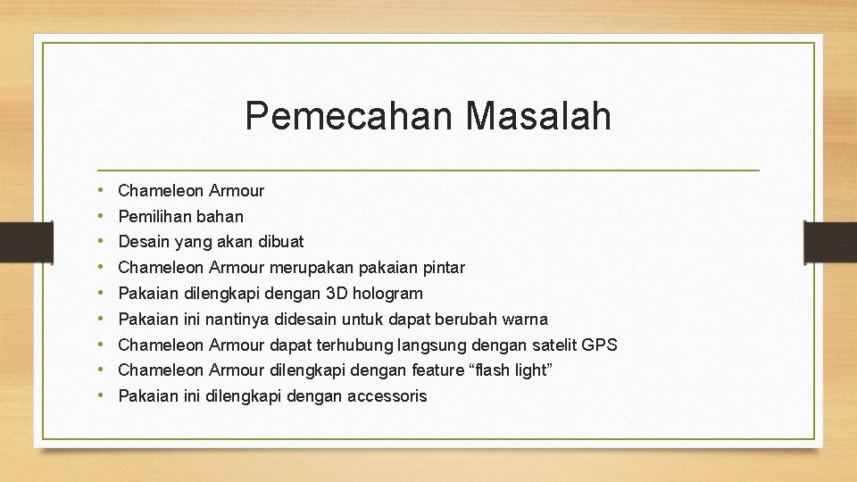 Pemecahan Masalah • • • Chameleon Armour Pemilihan bahan Desain yang akan dibuat Chameleon