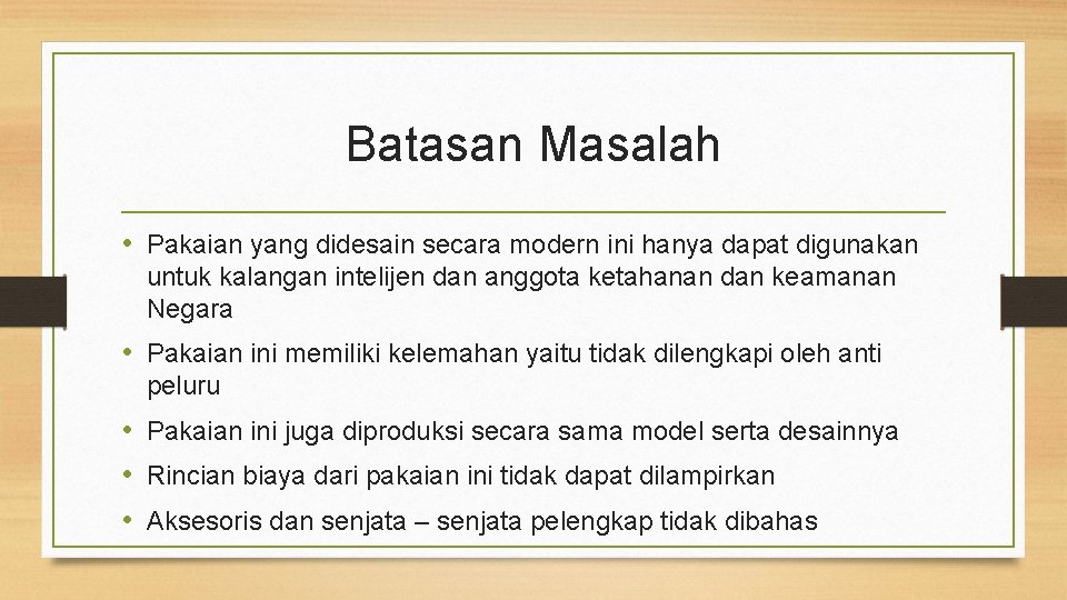 Batasan Masalah • Pakaian yang didesain secara modern ini hanya dapat digunakan untuk kalangan