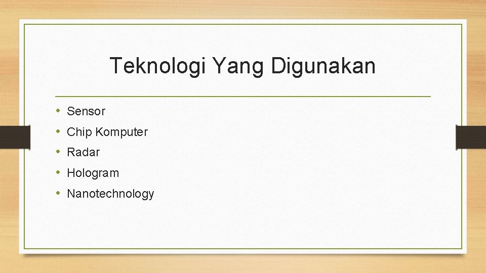 Teknologi Yang Digunakan • • • Sensor Chip Komputer Radar Hologram Nanotechnology 