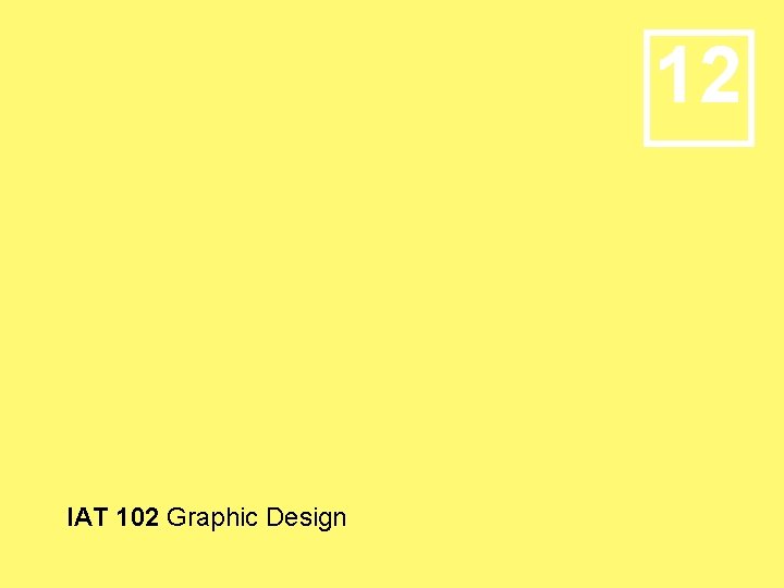 12 IAT 102 Graphic Design 