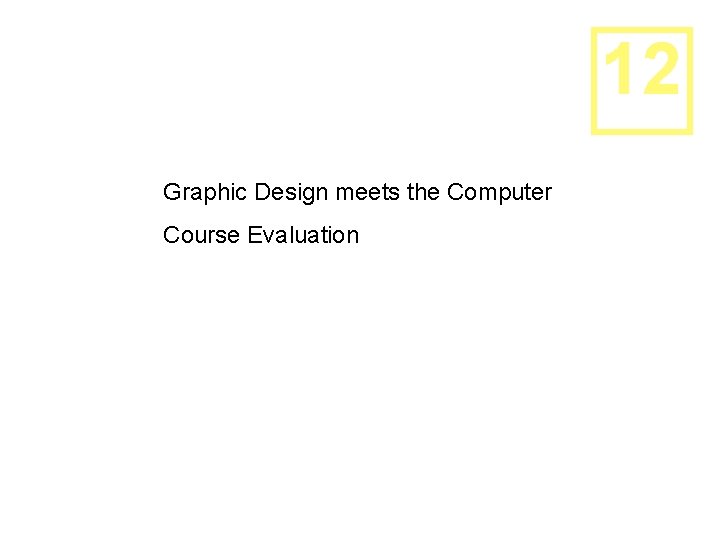 12 Graphic Design meets the Computer Course Evaluation 