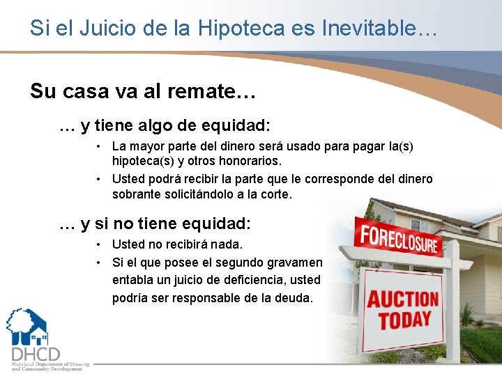 Si el Juicio de la Hipoteca es Inevitable… Su casa va al remate… …