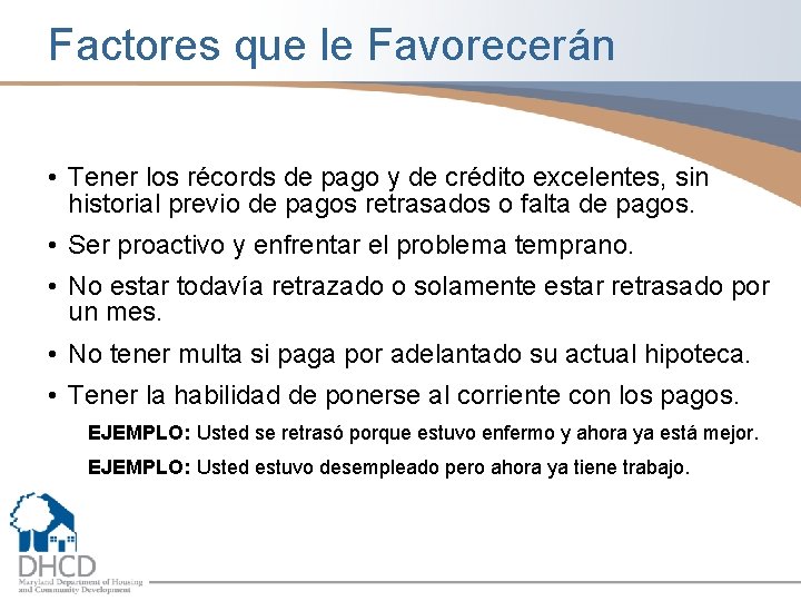 Factores que le Favorecerán • Tener los récords de pago y de crédito excelentes,