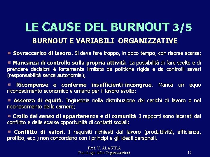 LE CAUSE DEL BURNOUT 3/5 BURNOUT E VARIABILI ORGANIZZATIVE Sovraccarico di lavoro Si deve LE CAUSE DEL BURNOUT 3/5 BURNOUT E VARIABILI ORGANIZZATIVE Sovraccarico di lavoro Si deve