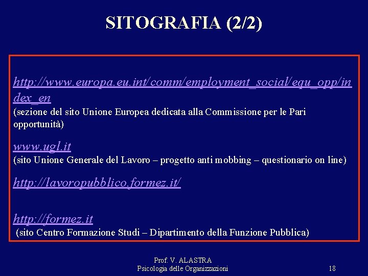 SITOGRAFIA (2/2) http: //www. europa. eu. int/comm/employment_social/equ_opp/in dex_en (sezione del sito Unione Europea dedicata SITOGRAFIA (2/2) http: //www. europa. eu. int/comm/employment_social/equ_opp/in dex_en (sezione del sito Unione Europea dedicata