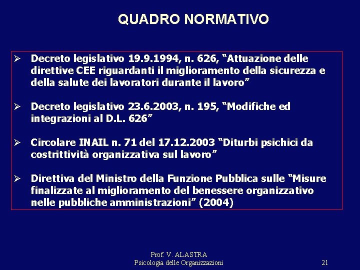 QUADRO NORMATIVO Ø Decreto legislativo 19. 9. 1994, n. 626, “Attuazione delle direttive CEE QUADRO NORMATIVO Ø Decreto legislativo 19. 9. 1994, n. 626, “Attuazione delle direttive CEE