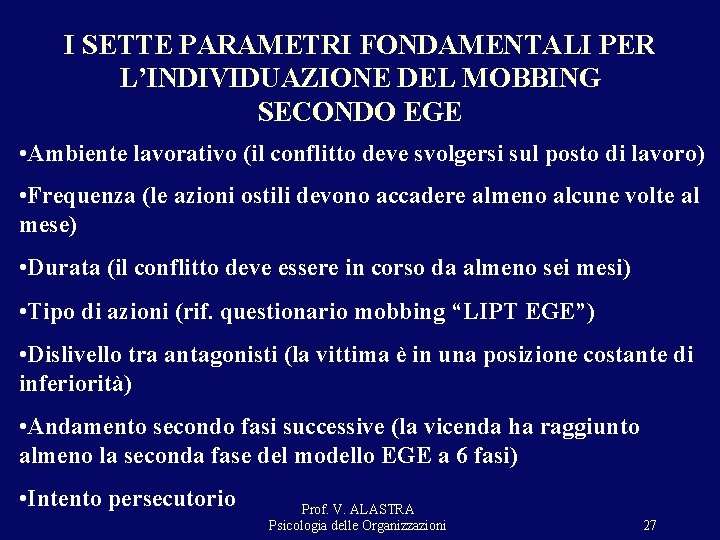 I SETTE PARAMETRI FONDAMENTALI PER L’INDIVIDUAZIONE DEL MOBBING SECONDO EGE • Ambiente lavorativo (il I SETTE PARAMETRI FONDAMENTALI PER L’INDIVIDUAZIONE DEL MOBBING SECONDO EGE • Ambiente lavorativo (il