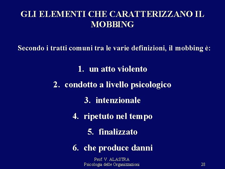GLI ELEMENTI CHE CARATTERIZZANO IL MOBBING Secondo i tratti comuni tra le varie definizioni, GLI ELEMENTI CHE CARATTERIZZANO IL MOBBING Secondo i tratti comuni tra le varie definizioni,