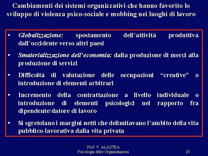 Cambiamenti dei sistemi organizzativi che hanno favorito lo sviluppo di violenza psico-sociale e mobbing Cambiamenti dei sistemi organizzativi che hanno favorito lo sviluppo di violenza psico-sociale e mobbing