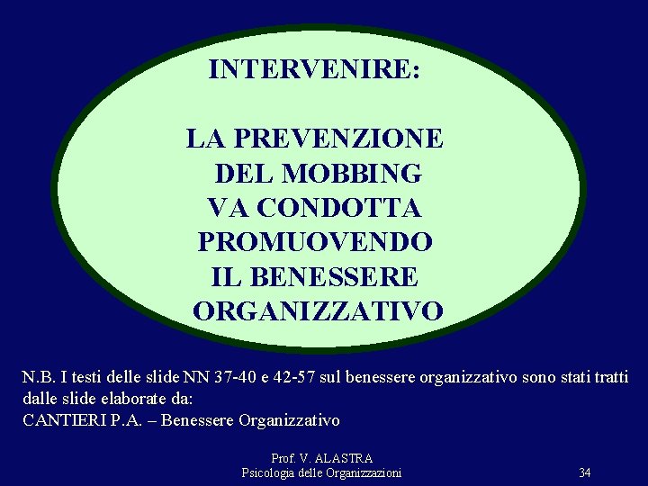 INTERVENIRE: LA PREVENZIONE DEL MOBBING VA CONDOTTA PROMUOVENDO IL BENESSERE ORGANIZZATIVO N. B. I INTERVENIRE: LA PREVENZIONE DEL MOBBING VA CONDOTTA PROMUOVENDO IL BENESSERE ORGANIZZATIVO N. B. I