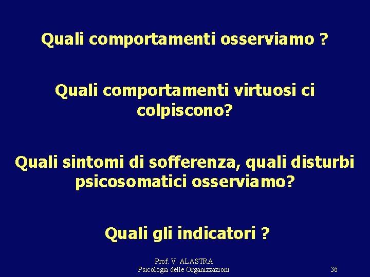 Quali comportamenti osserviamo ? Quali comportamenti virtuosi ci colpiscono? Quali sintomi di sofferenza, quali Quali comportamenti osserviamo ? Quali comportamenti virtuosi ci colpiscono? Quali sintomi di sofferenza, quali