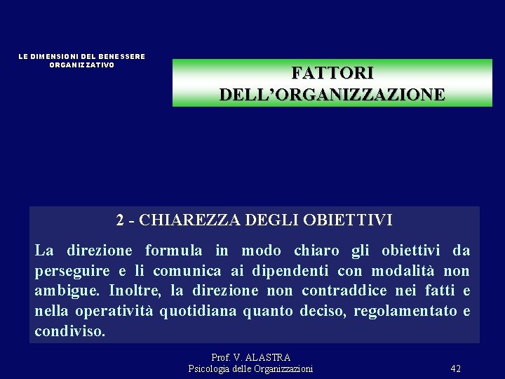 LE DIMENSIONI DEL BENESSERE ORGANIZZATIVO FATTORI DELL’ORGANIZZAZIONE 2 - CHIAREZZA DEGLI OBIETTIVI La direzione LE DIMENSIONI DEL BENESSERE ORGANIZZATIVO FATTORI DELL’ORGANIZZAZIONE 2 - CHIAREZZA DEGLI OBIETTIVI La direzione