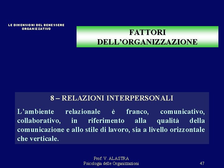 LE DIMENSIONI DEL BENESSERE ORGANIZZATIVO FATTORI DELL’ORGANIZZAZIONE 8 – RELAZIONI INTERPERSONALI L’ambiente relazionale è LE DIMENSIONI DEL BENESSERE ORGANIZZATIVO FATTORI DELL’ORGANIZZAZIONE 8 – RELAZIONI INTERPERSONALI L’ambiente relazionale è