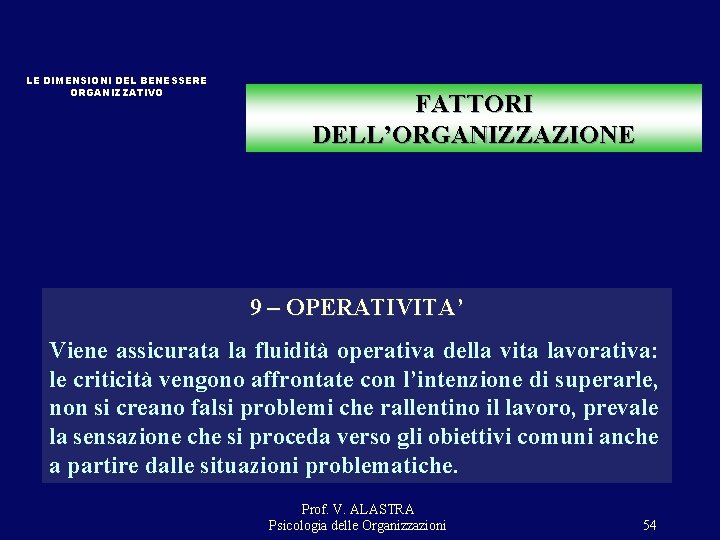 LE DIMENSIONI DEL BENESSERE ORGANIZZATIVO FATTORI DELL’ORGANIZZAZIONE 9 – OPERATIVITA’ Viene assicurata la fluidità LE DIMENSIONI DEL BENESSERE ORGANIZZATIVO FATTORI DELL’ORGANIZZAZIONE 9 – OPERATIVITA’ Viene assicurata la fluidità