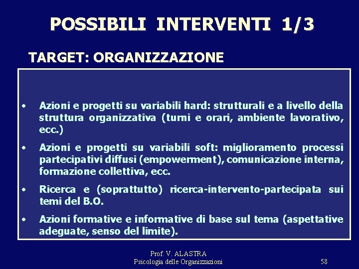 POSSIBILI INTERVENTI 1/3 TARGET: ORGANIZZAZIONE • Azioni e progetti su variabili hard: strutturali e POSSIBILI INTERVENTI 1/3 TARGET: ORGANIZZAZIONE • Azioni e progetti su variabili hard: strutturali e