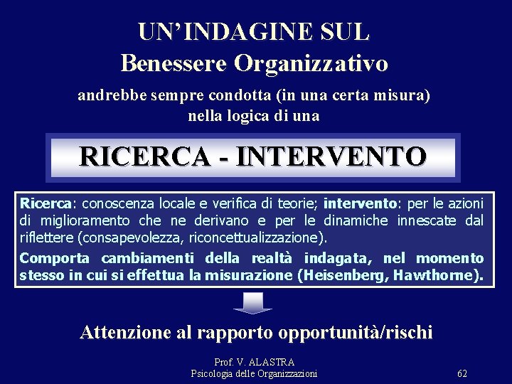 UN’INDAGINE SUL Benessere Organizzativo andrebbe sempre condotta (in una certa misura) nella logica di UN’INDAGINE SUL Benessere Organizzativo andrebbe sempre condotta (in una certa misura) nella logica di