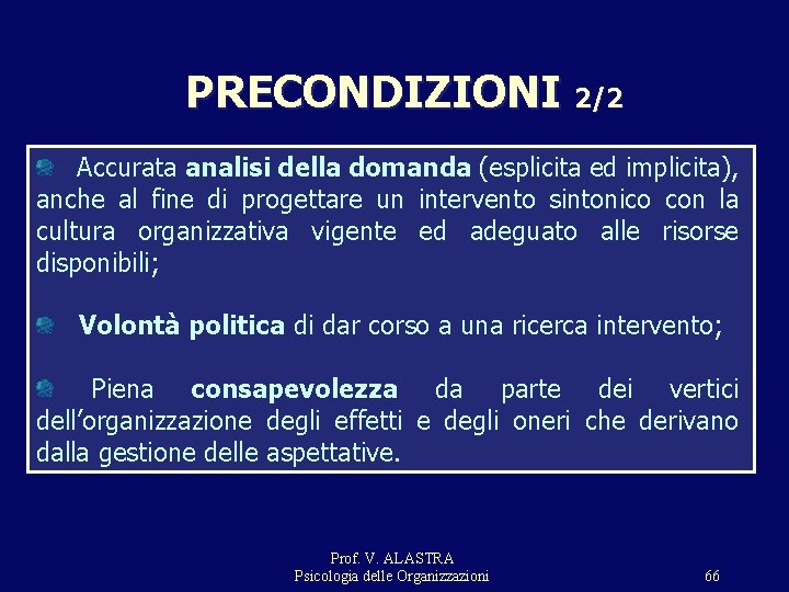 PRECONDIZIONI 2/2 Accurata analisi della domanda (esplicita ed implicita), anche al fine di progettare PRECONDIZIONI 2/2 Accurata analisi della domanda (esplicita ed implicita), anche al fine di progettare
