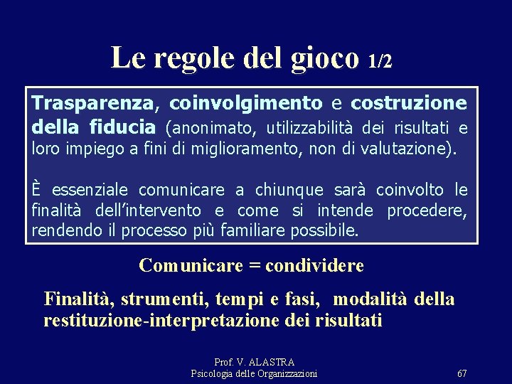 Le regole del gioco 1/2 Trasparenza, Trasparenza coinvolgimento e costruzione della fiducia (anonimato, utilizzabilità Le regole del gioco 1/2 Trasparenza, Trasparenza coinvolgimento e costruzione della fiducia (anonimato, utilizzabilità