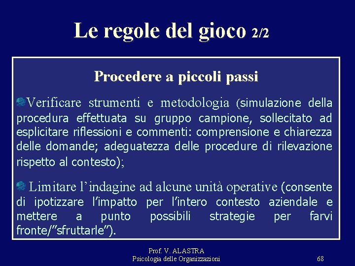 Le regole del gioco 2/2 Procedere a piccoli passi Verificare strumenti e metodologia (simulazione Le regole del gioco 2/2 Procedere a piccoli passi Verificare strumenti e metodologia (simulazione