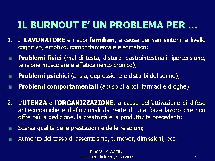 IL BURNOUT E’ UN PROBLEMA PER … 1. Il LAVORATORE e i suoi familiari, IL BURNOUT E’ UN PROBLEMA PER … 1. Il LAVORATORE e i suoi familiari,