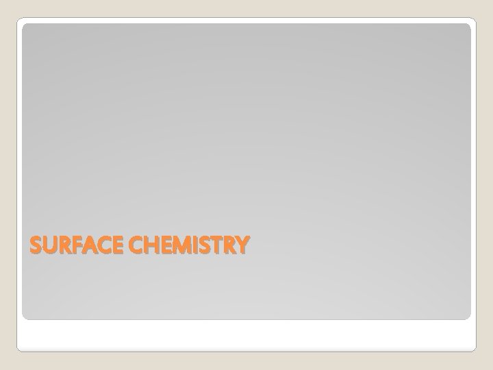 SURFACE CHEMISTRY 