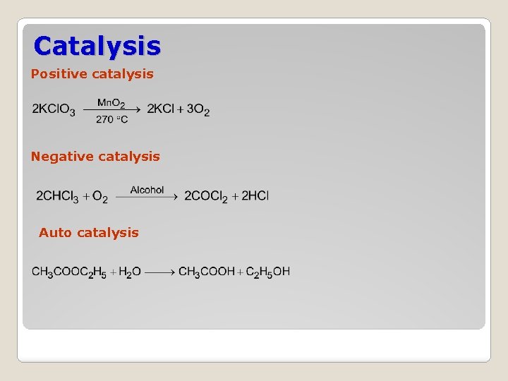 Catalysis Positive catalysis Negative catalysis Auto catalysis 