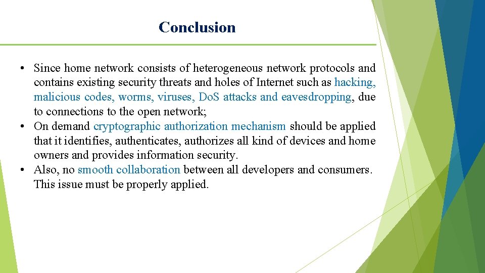 Conclusion • Since home network consists of heterogeneous network protocols and contains existing security