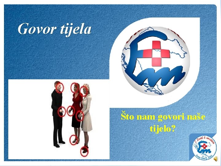 Govor tijela Što nam govori naše tijelo? Terme Tuhelj, 08. - 10. studenoga 2013.