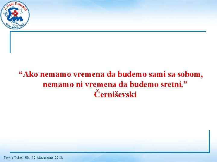 “Ako nemamo vremena da budemo sami sa sobom, nemamo ni vremena da budemo sretni.