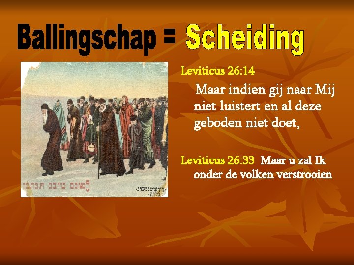 Leviticus 26: 14 Maar indien gij naar Mij niet luistert en al deze geboden