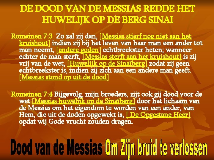 DE DOOD VAN DE MESSIAS REDDE HET HUWELIJK OP DE BERG SINAI Romeinen 7: